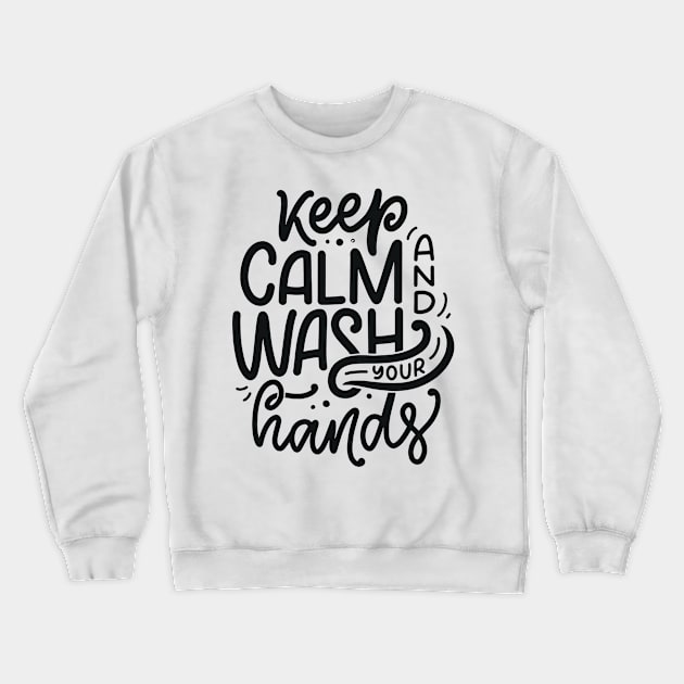 Keep Calm & Wash Your Hands | Social Distancing Crewneck Sweatshirt by Shifted Time